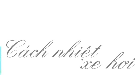 dán kính nhà, dán kính ô tô, cách nhiệt xe hơi, thay KÍNH Ô TÔ rẻ