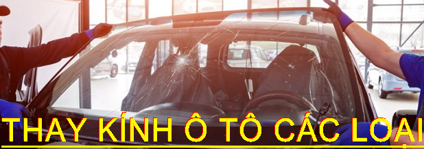 Thay Kính Chắn Gió chắn gió xe ô tô