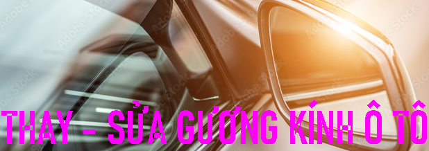 Thay Kính Chắn Gió chắn gió xe ô tô