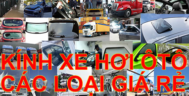 THAY KÍNH ÔTÔ XE TẢI, THAY KÍNH XE Ô TÔ TẢI, THAY KÍNH ÔTÔ XE TẢI GIÁ RẺ Tận Nơi