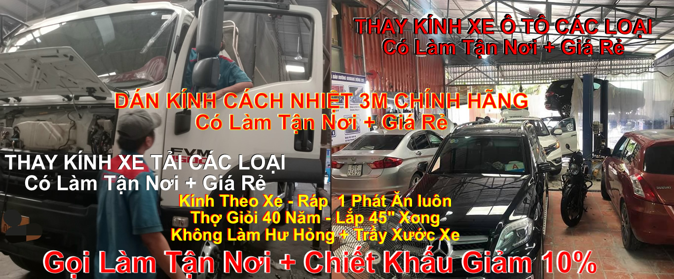 Dịch vụ Thay Kính ô tô Tải, Thay Kính Ôtô, Thay Kính Ô TÔ Tải GIÁ RẺ Tận Nơi